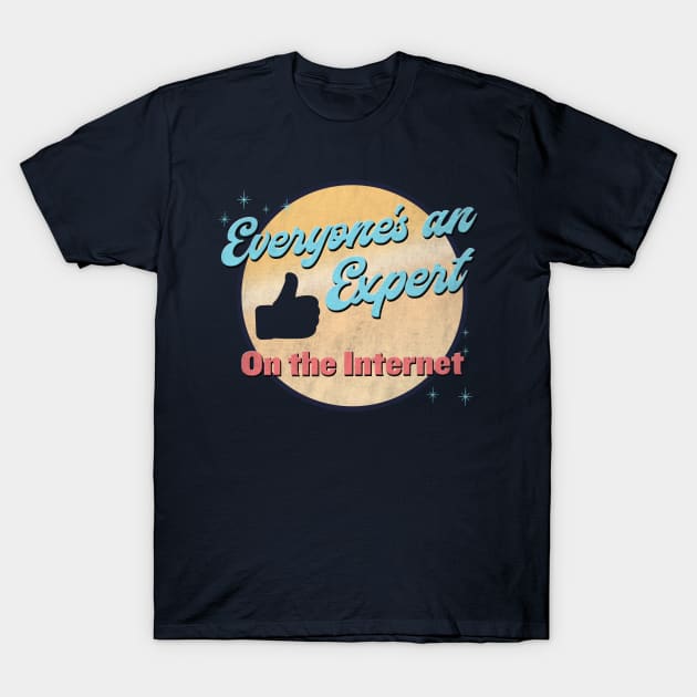 Everyone's an expert on the internet! T-Shirt by karutees